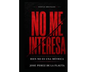 NO ME INTERESA: BIEN NO ES UNA MÉTRICA