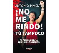 No me rindo tu tampoco: El camino hacia tus 20 kilos menos