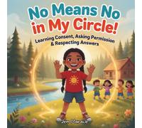No Means No in My Circle!: Learning Consent, Asking Permission & Respecting Answers: 3