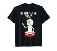 No Meditating Today Angry Stickman Meditazione Umorismo Maglietta