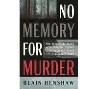 No Memory for Murder: The Incredible Story of a Sadistic Murder in Halifax's Point Pleasant Park