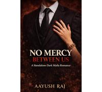 NO MERCY BETWEEN US: A Standalone Dark Mafia Romance