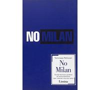 No Milan. Guida teorico e pratica all'antimilanismo (per interisti ma non solo)