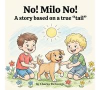 No! Milo No!: A story based on a true "tail"