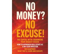 No Money? No Excuse!: The Capital Myth: Debunking Your Biggest Excuse