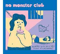 No Monster Club - Where Did You Get That Milkshake