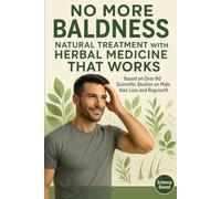 No More Baldness: Natural Treatment with Herbal Medicine That Works: No More Baldness: Natural Treatment with Herbal Medicine That Works