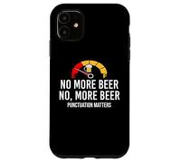 No More Beer Its Beer Can Not Beer Cant Funny Beer Drinking Custodia per iPhone 11
