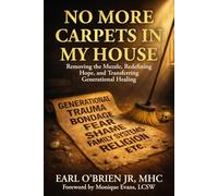 No More Carpets in My House: Removing The Muzzle, Redefining Hope, and Transferring Generational Healing.