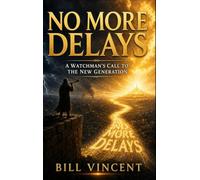 No More Delays: A Watchman's Call to the New Generation