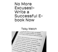 No More Excuses! - Write a Successful E-book Now