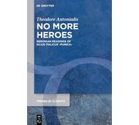 No More Heroes: Neronian Readings of Silius Italicus’ ›punica‹: Neronian Readings of Silius Italicus’ ›punica‹