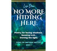 No More Hiding Here: Poetry for facing shadows, speaking truth, and owning the light.