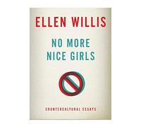 No More Nice Girls: Countercultural Essays