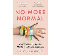 No More Normal: Why We Need to Rethink Mental Health and Diagnosis