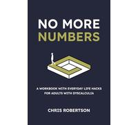 No More Numbers: A Workbook with Everyday Life Hacks for Adults with Dyscalculia