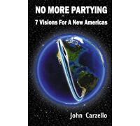 NO MORE PARTYING: 7 VISIONS FOR A NEW AMERICAS