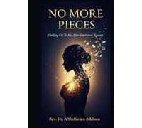 No More Pieces: Holding On To Me After Emotional Trauma