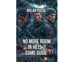 No More Room in Hell 2 Game Guide: Character Progression, Tactical Mastery, and Team Leadership