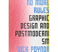 No More Rules: Graphic Design and Postmodernism