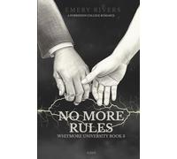 NO MORE RULES: WHITMORE UNIVERSITY BOOK 3
