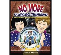 No More Stinking Thinking: A Workbook for Teaching Children Positive Thinking