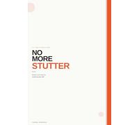 No More Stutter: Reclaim Your Voice by Reclaiming Your Self