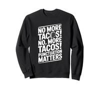 No More Tacos Punctuation Matters Divertente Felpa