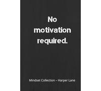 No Motivation Required: A Minimal Hardcover Notebook for Consistent Daily Writing