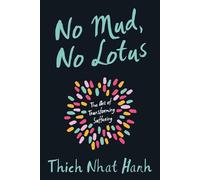 Thich Nhat Hanh No Mud, No Lotus (Tascabile)