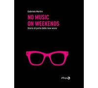 No music on weekends. Storia di parte della new wave
