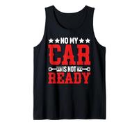 No My Car Is Not Ready Divertente Meccanico Canotta
