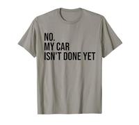 No My Car is Not Ready Divertente Meccanico Maglietta