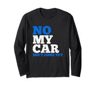 No My Car Isn't Done Yet Mechanics Joke Maglia a Manica