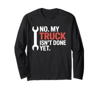 No My Truck Isn't Done Yet Divertente Meccanico Riparazione Auto Padre Maglia a Manica