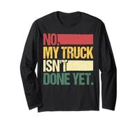 No My Truck Isn't Done Yet Mechanic Pickup Maglia a Manica
