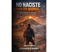 NO NACISTE PARA SER NORMAL: Un programa de activación de liderazgo consciente para jóvenes