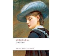 Wilkie Collins No Name (Tascabile) Oxford World's Classics