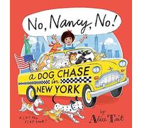 No, Nancy, No! A Dog Chase in New York: The third Nancy adventure full of lift-the-flap fun