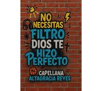 No necesitas filtro Dios te hizo perfecto