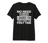 No Need To Repeat Yourself Sarcastico Introverso Citazione Maglietta Premium