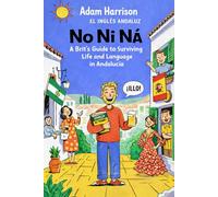No Ni Ná: A Brit’s Guide to Surviving Life and Language in Andalucía
