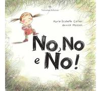 No, no e no! Ediz. a colori