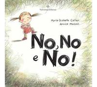 No, no e no! Ediz. a colori