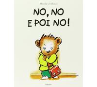 No, no e poi no! Ediz. illustrata