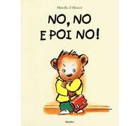No, no e poi no! Ediz. illustrata