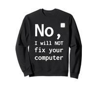No Non Riparerò Il Tuo Computer Divertente Supporto Nerd Umorismo PC Felpa