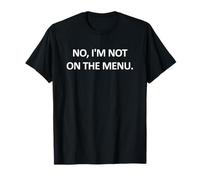 No, Non Sono nel Menu, Divertente, Scherzi, Sarcastico Maglietta