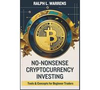 No-Nonsense Cryptocurrency Investing: Tools & Concepts for Beginner Traders