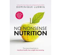 No-Nonsense Nutrition: The Science-based Plan to Transform Health, Lose Weight, Feel Amazing: THE INSTANT #1 SUNDAY TIMES BESTSELLER. The ... Transform Health, Lose Weight, Feel Amazing